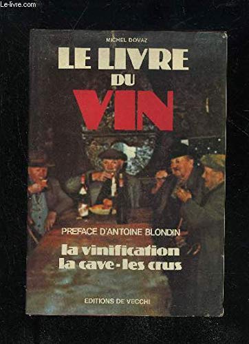 LE LIVRE DU VIN - LA VINIFICATION LA CAVE LES CRUS book