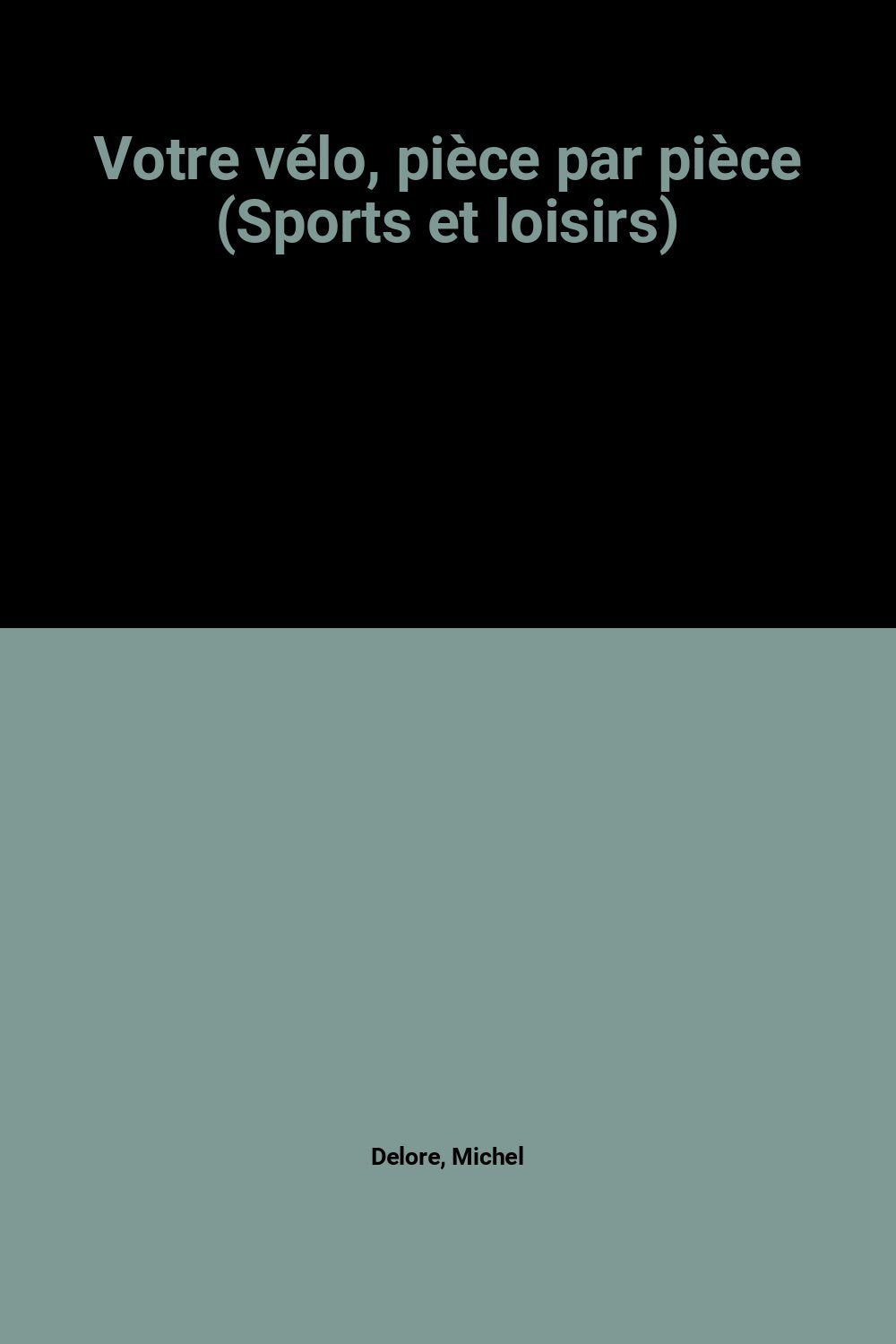 Votre vélo, pièce par pièce (Sports et loisirs) book