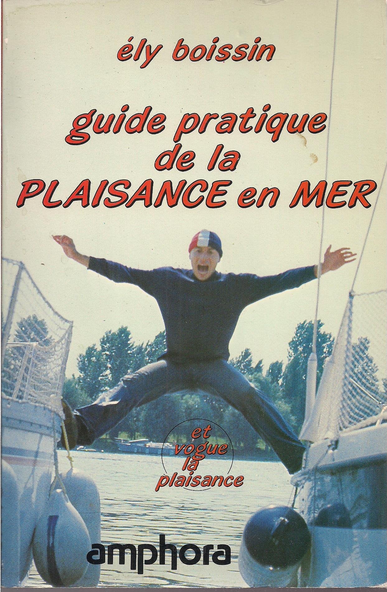 Guide pratique de la plaisance en mer : Et vogue la plaisance (Sports et loisirs) book