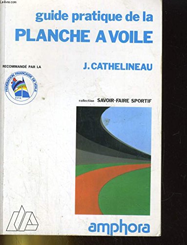 Guide pratique de la planche à voile (Savoir-faire sportif) Books