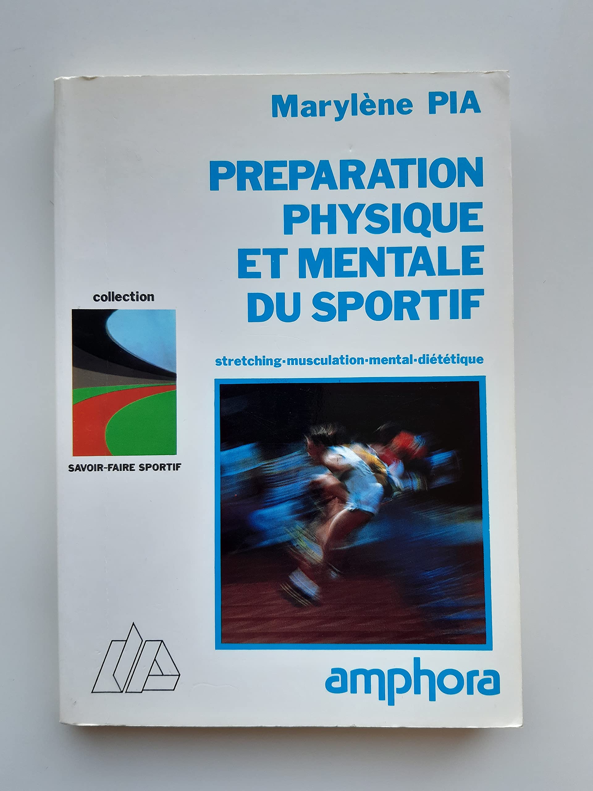 Préparation physique et mentale du sportif : stretching, musculation, mental, diététique book