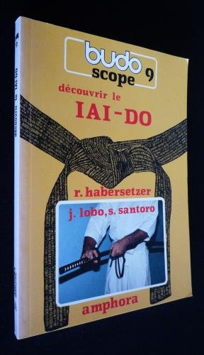 Budoscope, tome 9 : Découvrir le Iai-Do book
