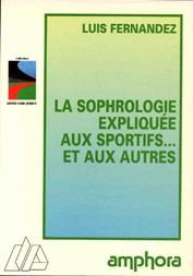 La sophrologie expliquée aux sportifs et aux autres: Masters en sophrologie caycédienne book
