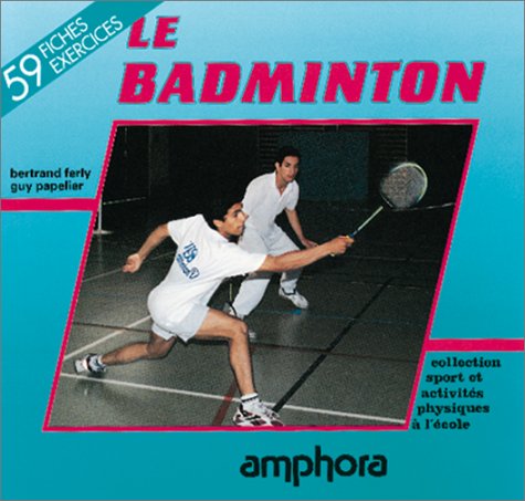 Le badminton : Apprendre le badminton, du jeu de volant au sport duel book