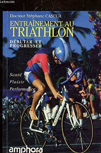 Entrainement au triathlon : Débuter et progresser Leisure & Fun