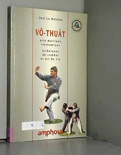 Võ-Thuât : Arts martiaux Vietnamiens, techniques de combat et art de vie book