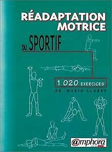 Réadaptation motrice du sportif: 1020 Exercices Leisure & Fun