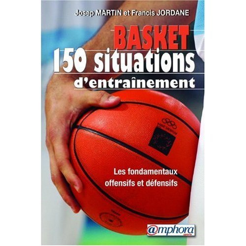 Basket : 150 situations d'entraînement - Fondamentaux offensifs et défensifs Leisure & Fun