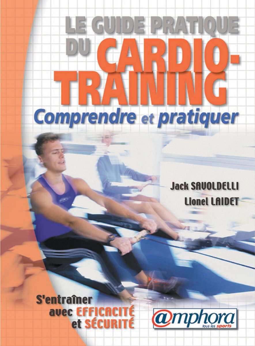 Guide pratique du cardio-training - Comprendre et pratiquer Leisure & Fun