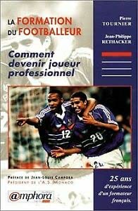 La formation du footballeur : comment devenir joueur professionnel. 25 ans d'expérience d'un formateur dans le football français book