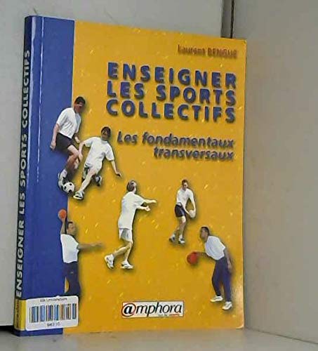 Enseigner Les Sports Collectifs. Les Fondamentaux Transversaux Leisure & Fun