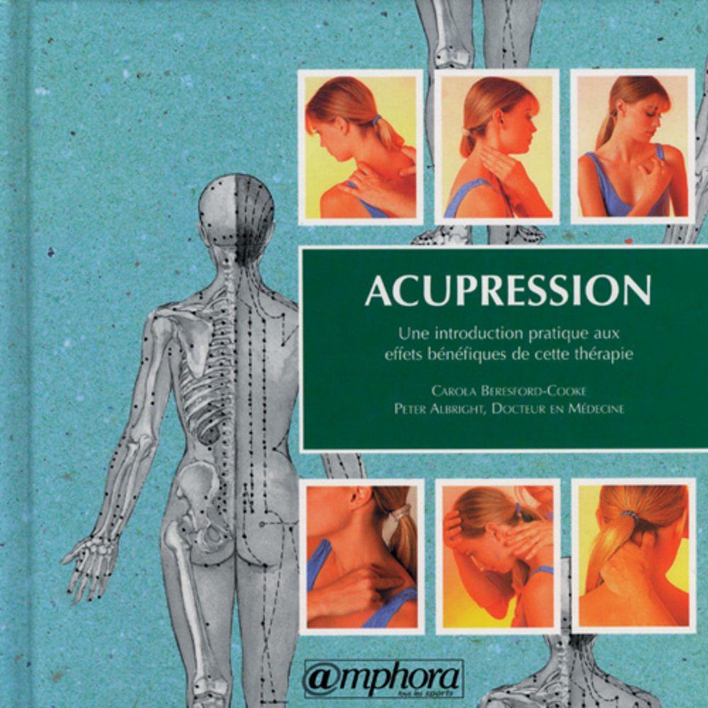 Acupression. Une introduction pratique aux effets bénéfiques de cette thérapie book