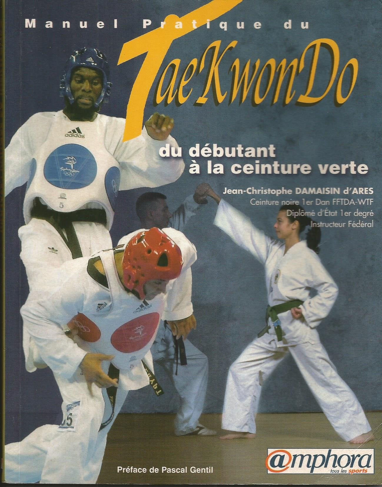 Manuel pratique tae-kwon-do - Débutant à la ceinture verte Leisure & Fun