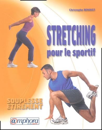 Stretching pour le sportif : Souplesse - Etirement: Souplesse, étirement Health, Nutrition & Fitness