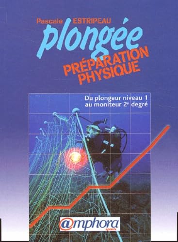 Plongée, préparation physique: Du plongeur niveau 1 au moniteur 2e degré Books