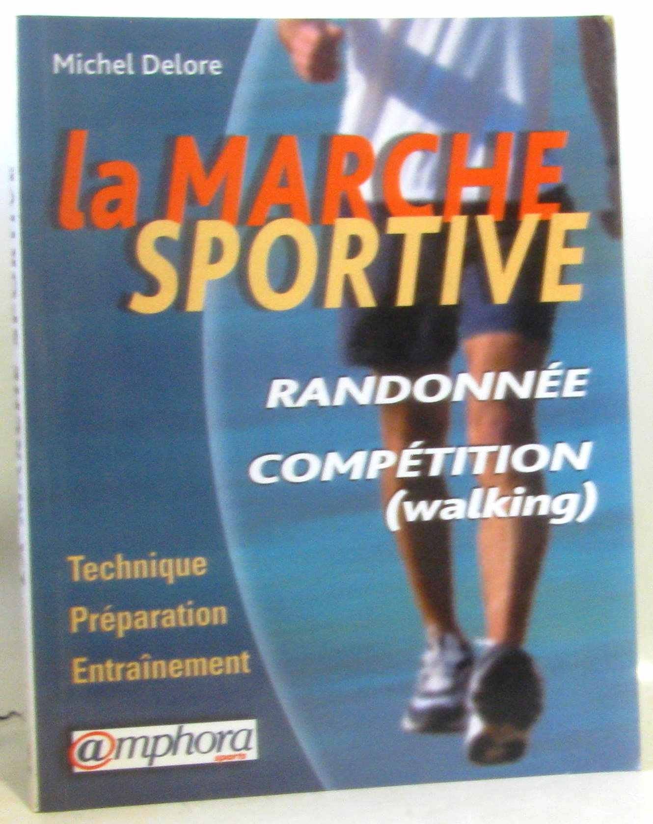 La Marche Sportive. Randonnee, Competition (Walking), Technique, Preparation, Entrainement Leisure & Fun