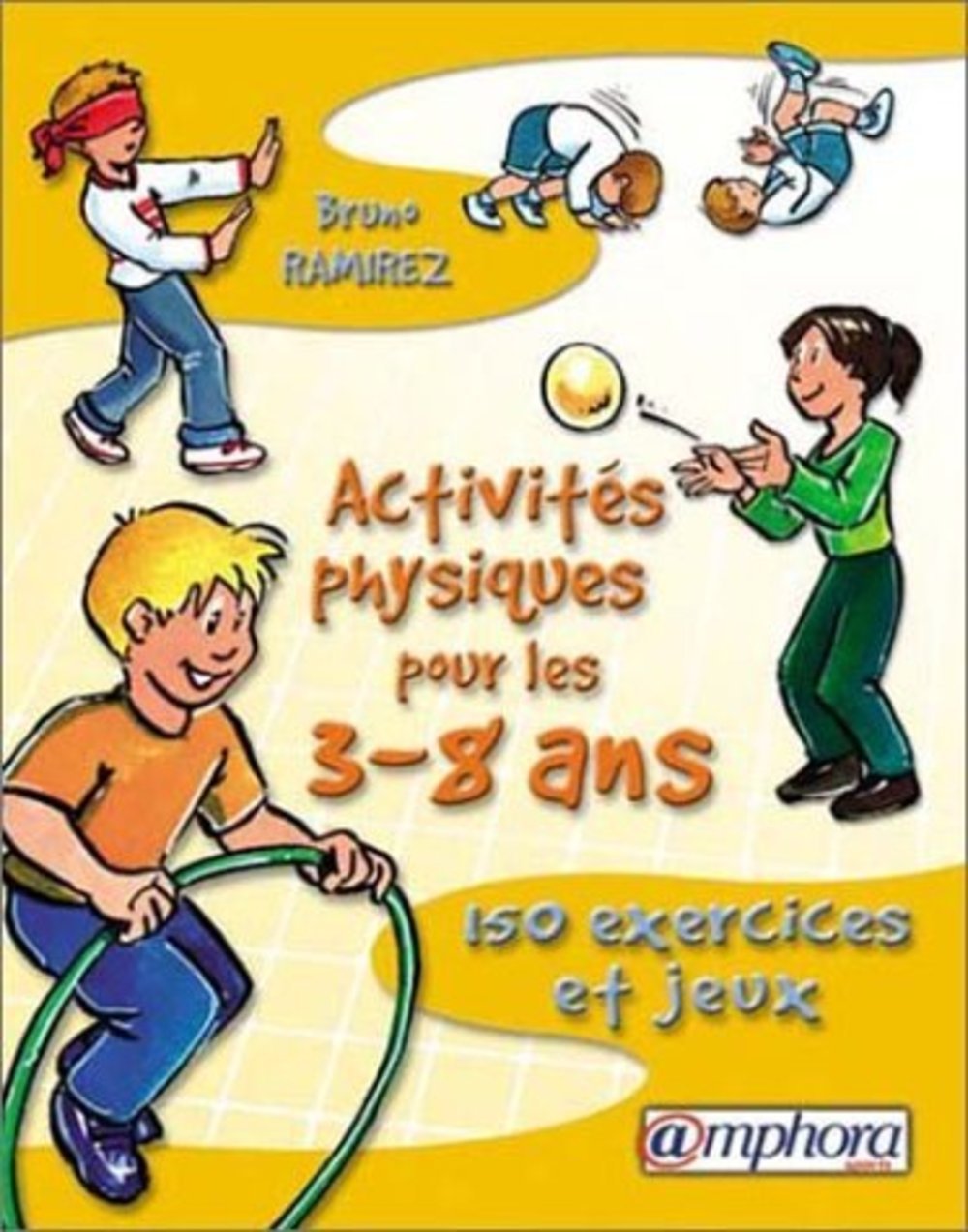 Activités physiques pour les 3 - 8 ans: 150 exercices et jeux Leisure & Fun