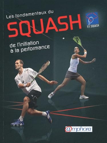 Les fondamentaux du squash: De l'initiation à la performance Leisure & Fun
