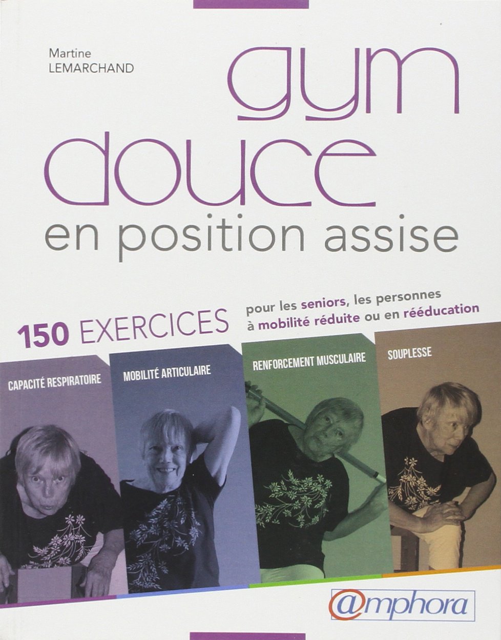 Gym douce en position assise: 150 exercices pour les seniors, les personnes à mobilité réduite ou en rééducation Parents & Children