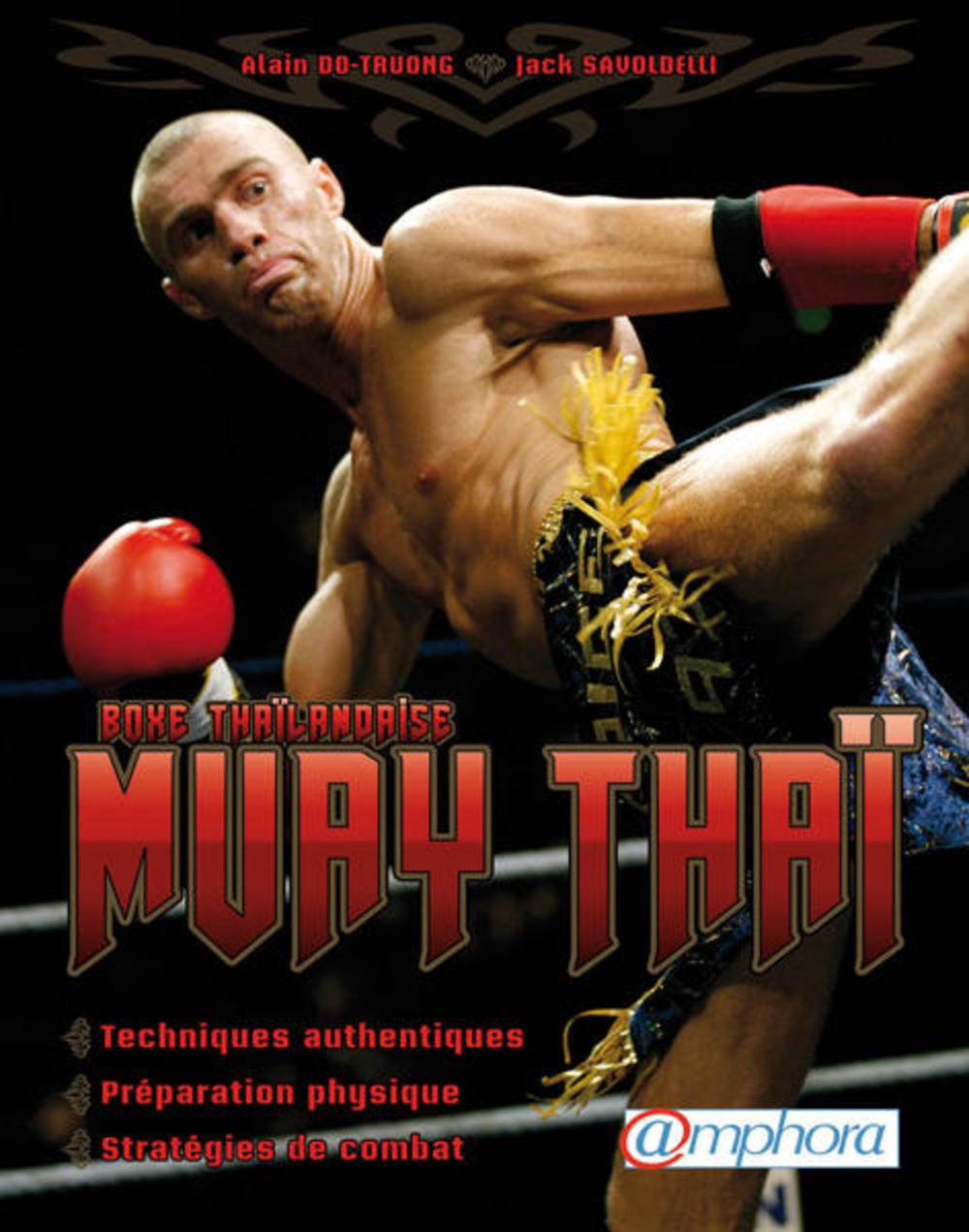 Muay thai (boxe thailandaise) Techniques authentiques, préparation physique: Techniques authentiques, préparation physique, stratégies de combat Leisure & Fun
