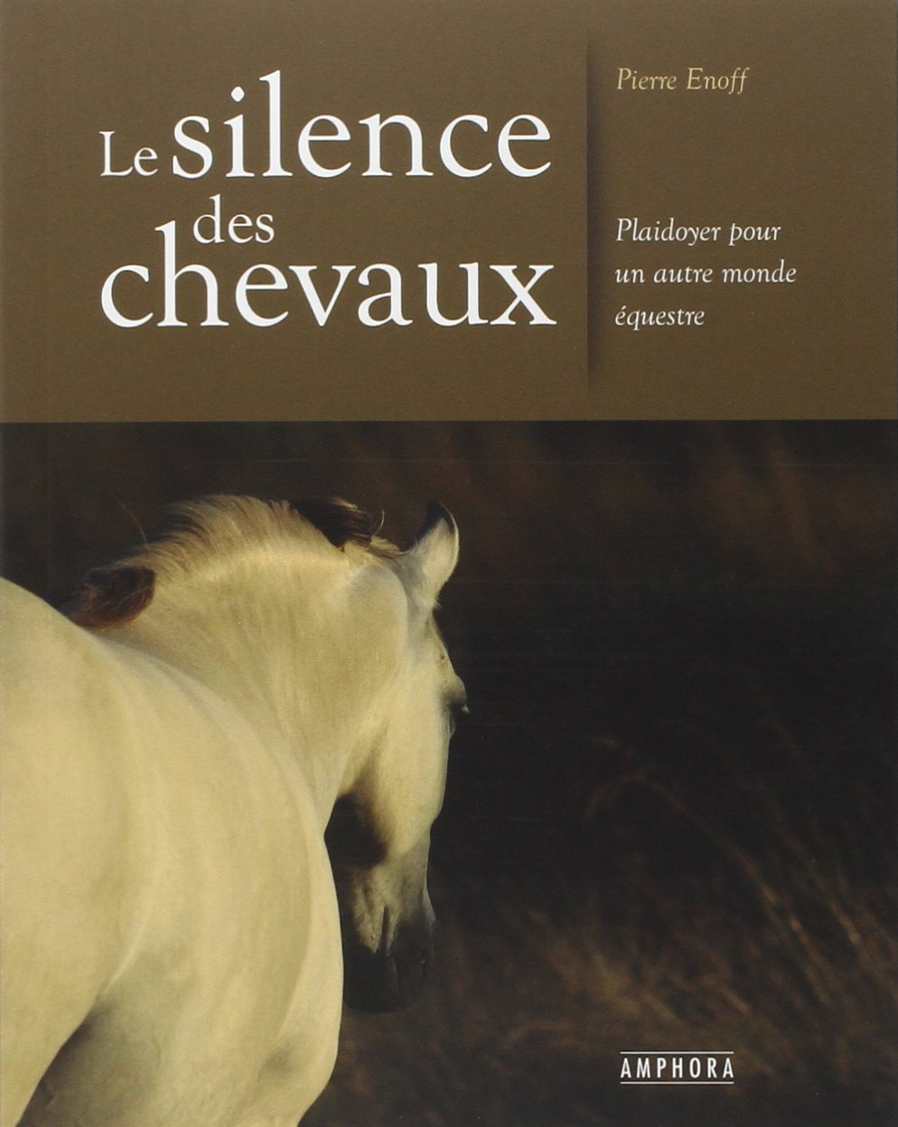 Le silence des chevaux: Plaidoyer pour un autre monde équestre Leisure & Fun
