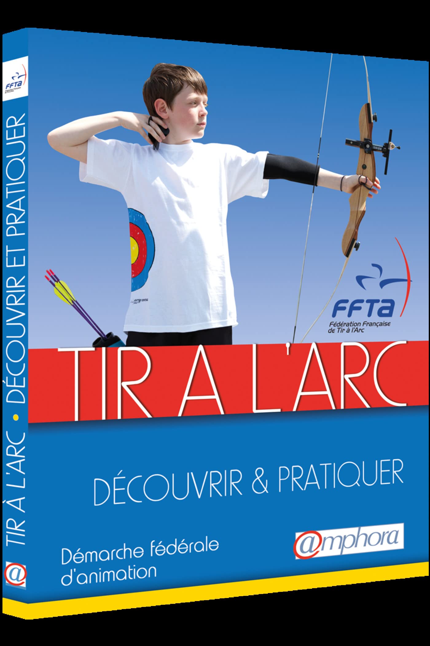Tir à l'arc - Découvrir et pratiquer: Démarche fédérale d'animation book