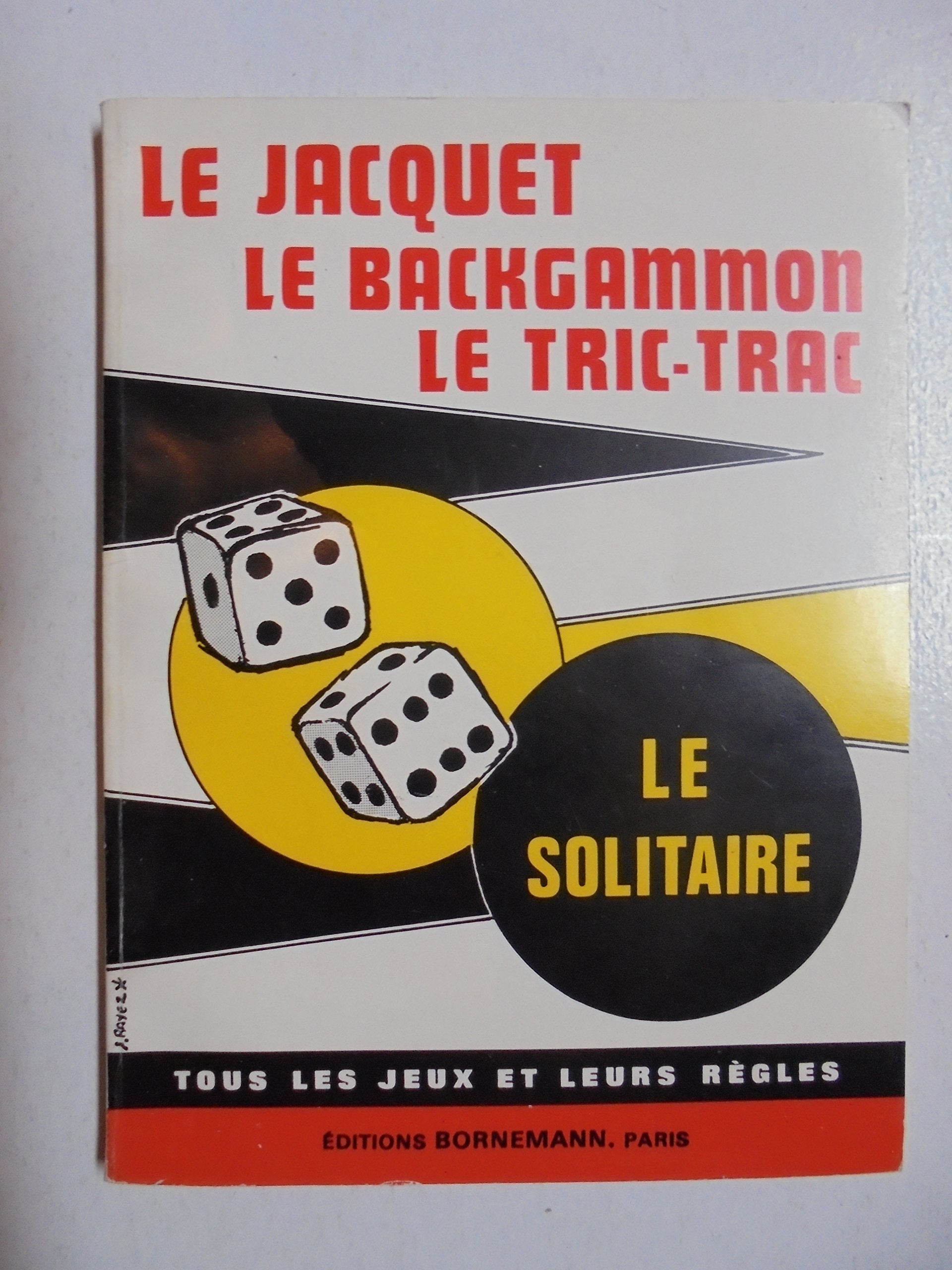 Le Jacquet : Le backgammon, le tric trac, le solitaire (Tous les jeux et leurs règles) Books