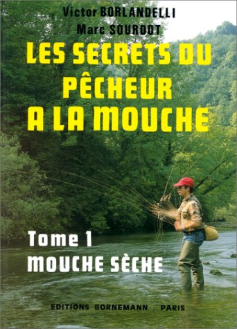 Secrets Du Pecheur A La Mouche. Tome 1 Books