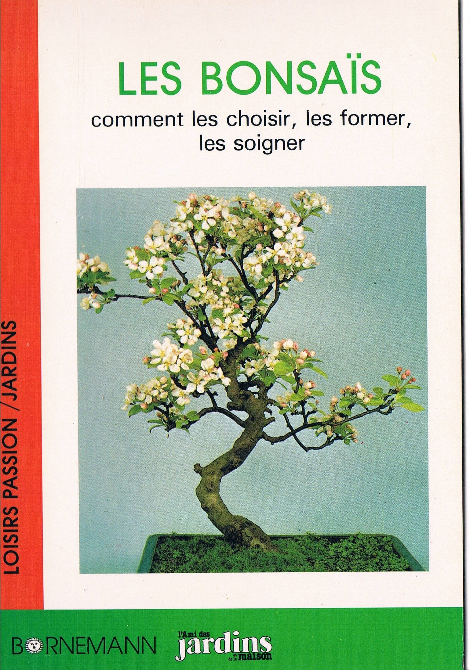 Les bonsais / comment les choisir, les former, les tailler (Loisirs-Pass :J) Books