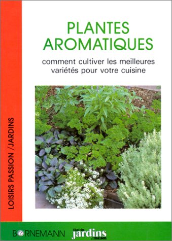 Les plantes aromatiques : comment cultiver les meilleures varietes pour votre cuisine book