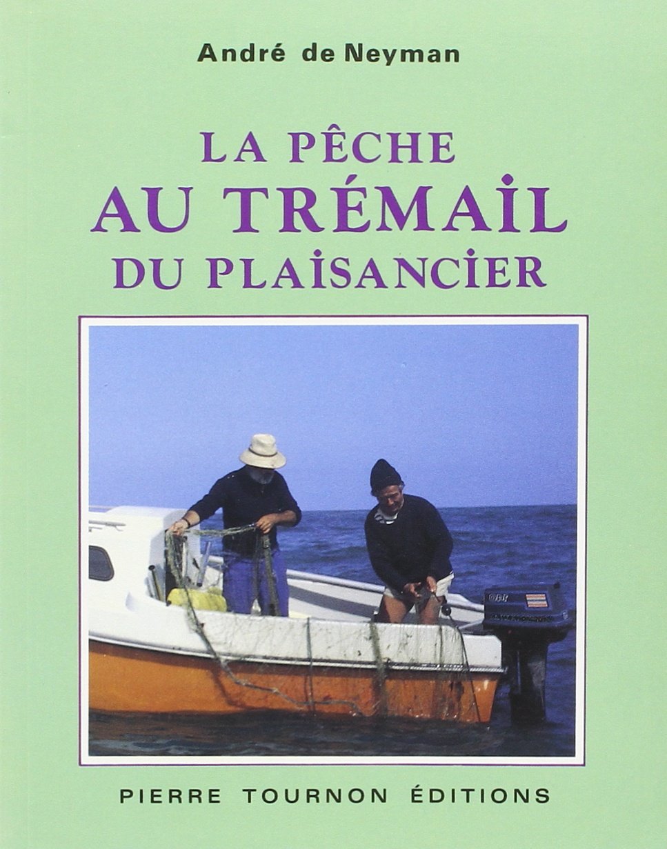 La pêche au trémail du plaisancier : législation, matériel, techniques et réparations book