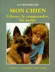 Mon chien: L'élever, le comprendre, lui parler book