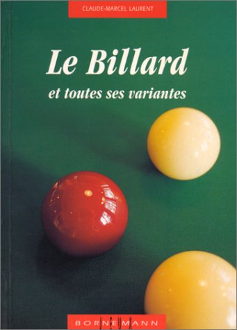 Le billard et toutes ses variantes: Règles et pratique Books