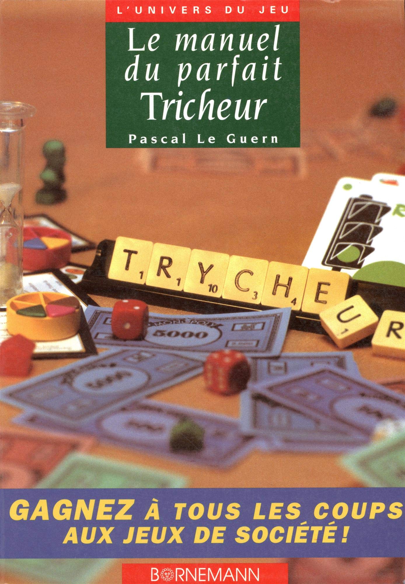 Le Manuel du parfait tricheur : Gagner à tous les coups aux jeux de société book