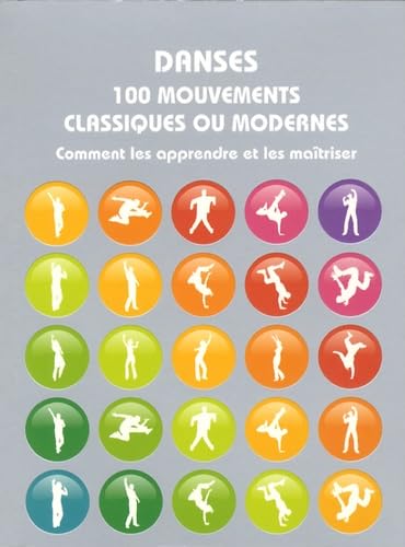 Danses 100 mouvements classiques ou modernes: Comment les apprendre et les maîtriser book