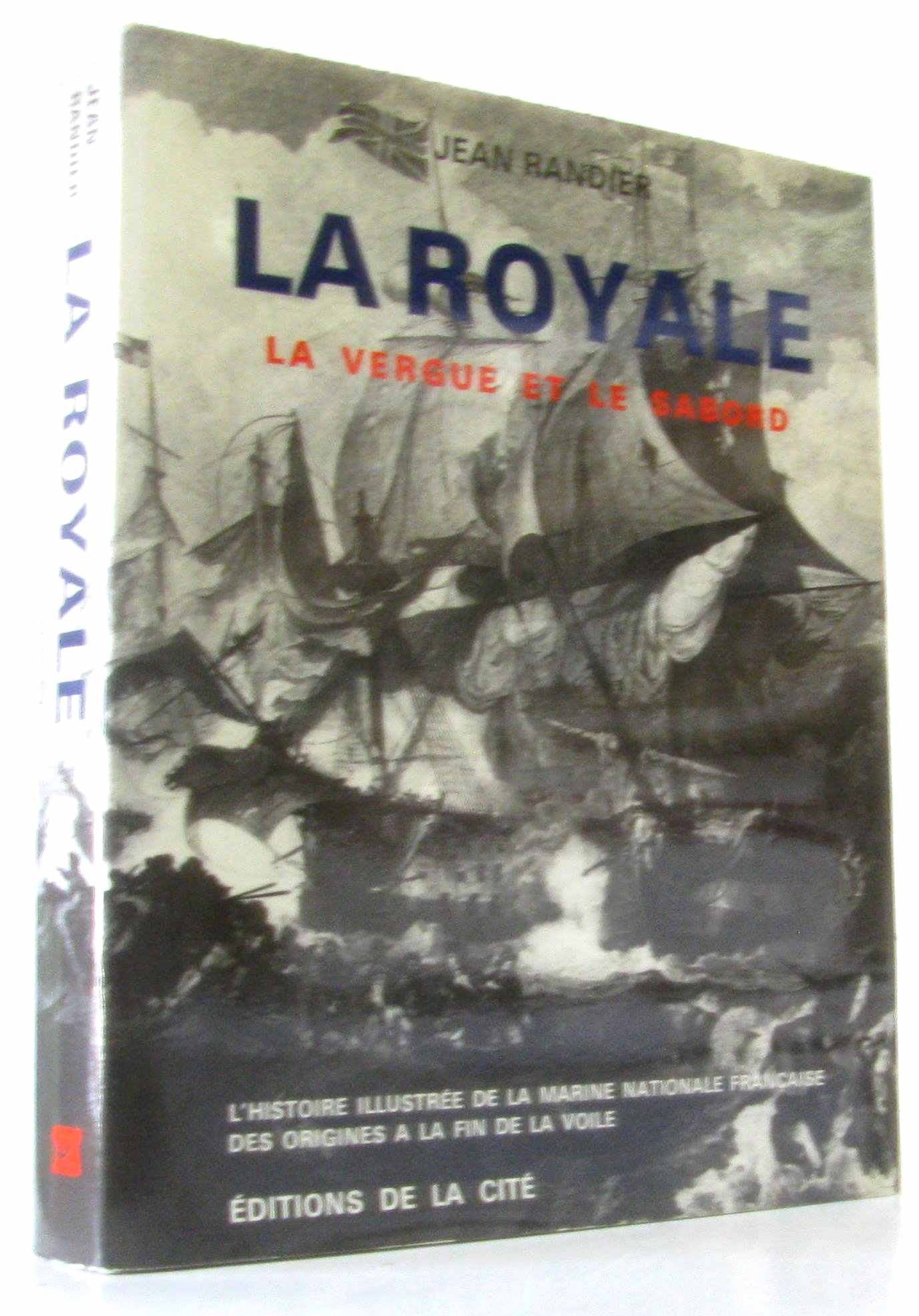 La Royale : L'histoire illustrée de la marine nationale française du lendemain de la Grande guerre à nos jours Books