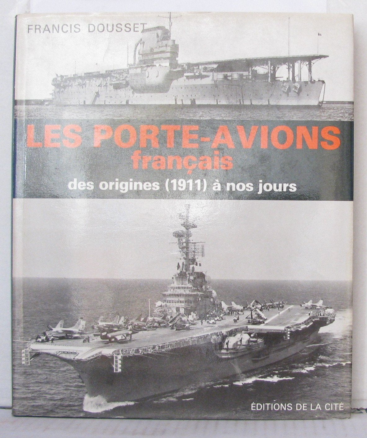 Les porte-avions français / des origines (1911) a nos jours (La Cite) Books