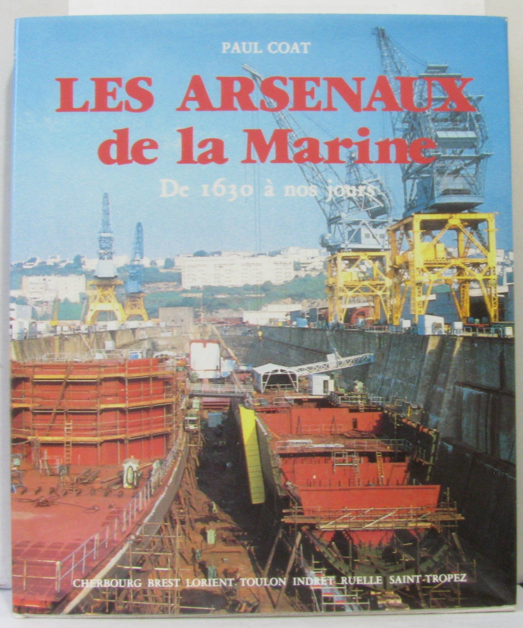 Les arsenaux de la marine / de 1631 a nos jours book