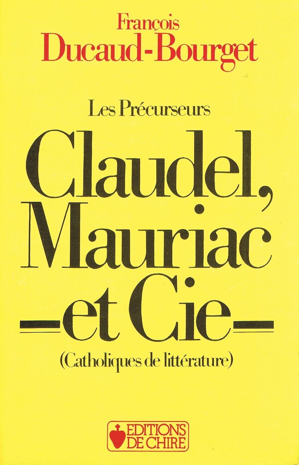 Les Précurseurs : Claudel, Mauriac et cie, catholiques de littérature Books