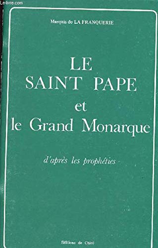 Le saint pape et le grand monarque d'après les prophéties Books