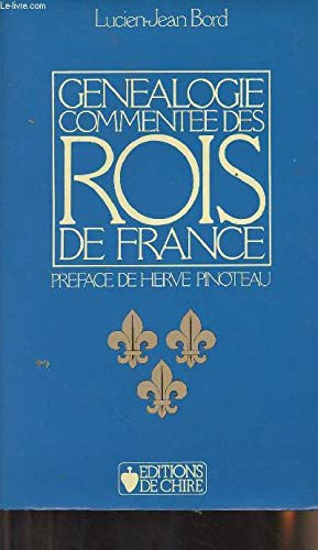 Généalogie commentee des rois de France / merovingiens carolingiens capetiens valois valois-orle Books