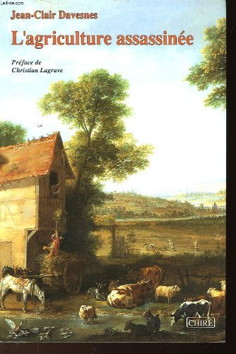 L'agriculture assassinée : mort de la civilisation rurale book