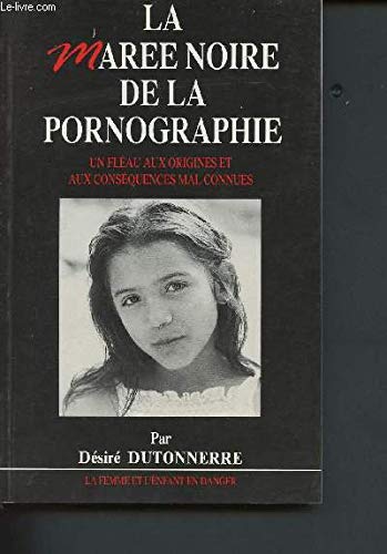 La maree noire de la pornographie : un fleau aux conséquences mal connues Books