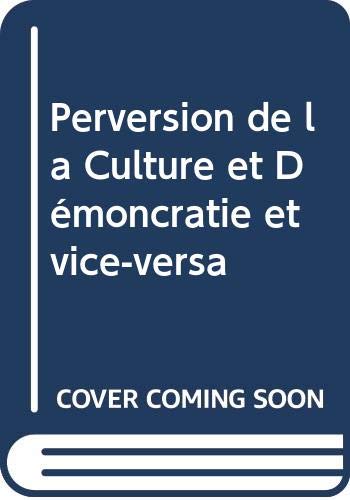 PERVERSION DE LA CULTURE ET DEMONCRATIE ET VICE VERSA Books