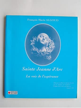 Sainte Jeanne d'Arc. La voie de l'espérance Non-fiction