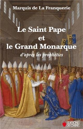 Le saint pape et le grand monarque d'après les prophéties (Edition 2014) book