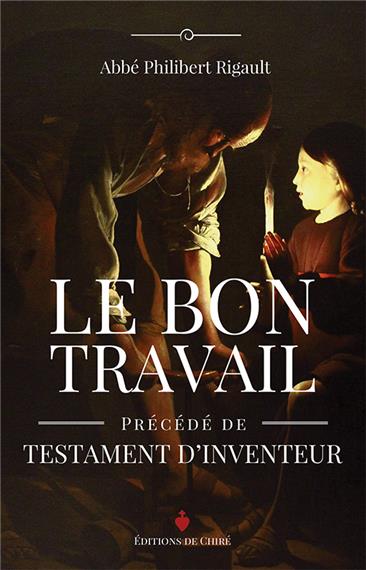 Le bon travail : essai sur la valeur morale et spirituelle du travail. Testament d'inventeur Books
