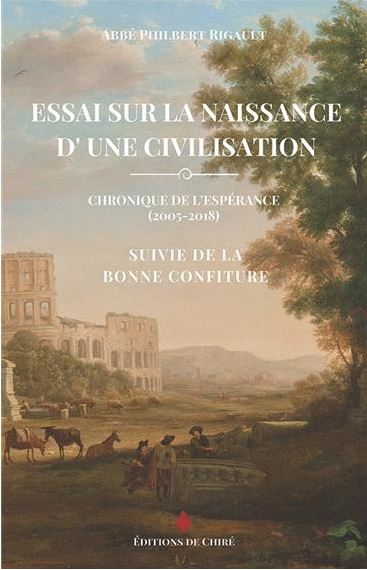 Essai sur la naissance d'une civilisation : chronique de l'espérance (2005-2018). La bonne confiture Books