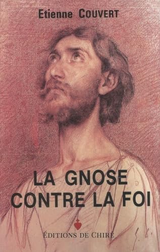 De la gnose à l'oecuménisme: Tome 2, La gnose contre la foi Books