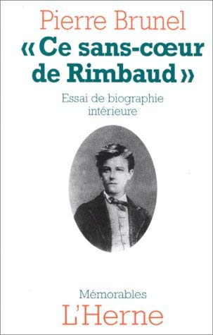 Ce Sans Coeur De Rimbaud. Essai De Biographie Interieure Books